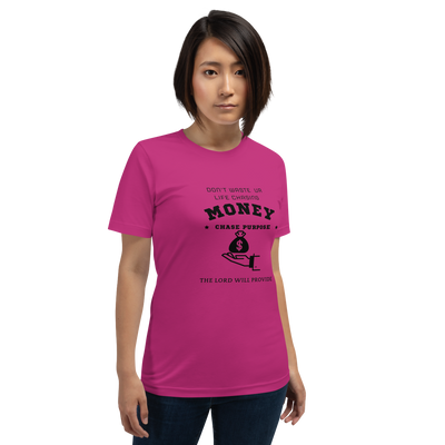 CHASE PURPOSE NOT MONEY T-SHIRT