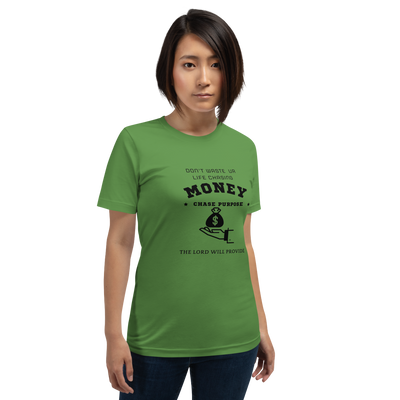 CHASE PURPOSE NOT MONEY T-SHIRT