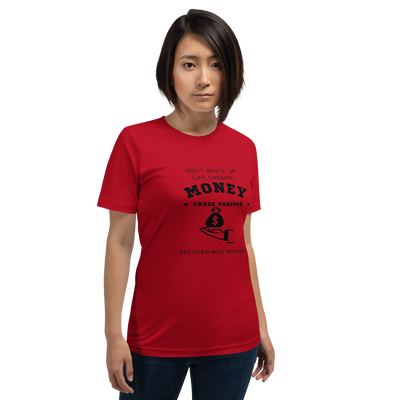 CHASE PURPOSE NOT MONEY T-SHIRT