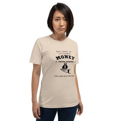 CHASE PURPOSE NOT MONEY T-SHIRT