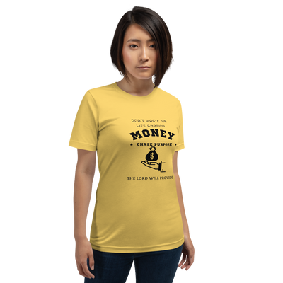 CHASE PURPOSE NOT MONEY T-SHIRT